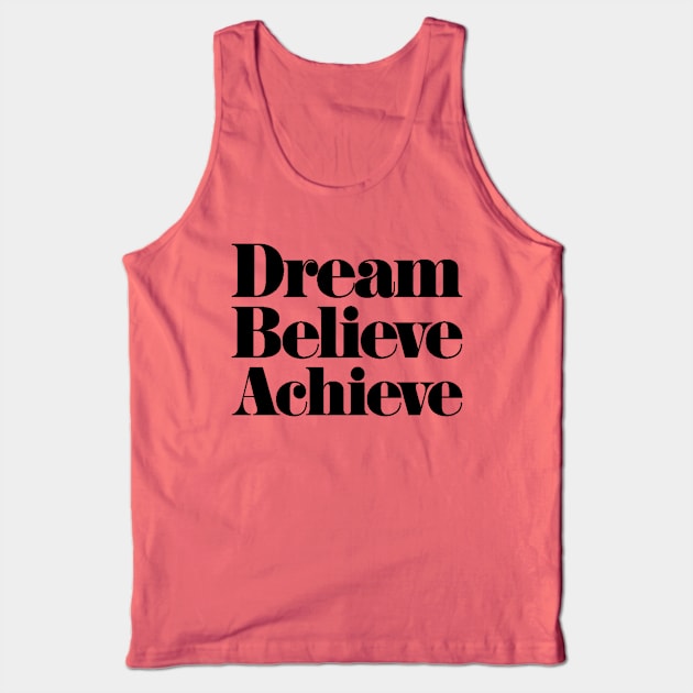 Dream Believe Achive Tank Top by iambolders